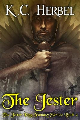 The Jester: The Jester King Fantasy Series: Book Two by Herbel, K. C.