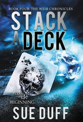 Stack a Deck: Book Four: The Weir Chronicles by Duff, Sue