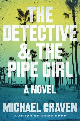 The Detective & the Pipe Girl by Craven, Michael