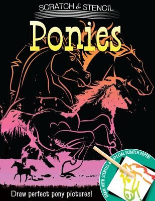 Scratch & Stencil: Ponies [With Stencils and Black Scratch Paper] by Running Press