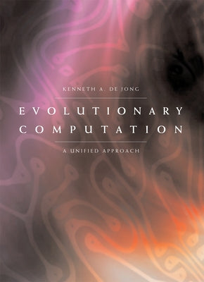 Evolutionary Computation: A Unified Approach by De Jong, Kenneth a.