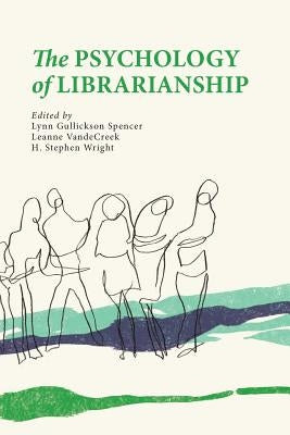 The Psychology of Librarianship by Gullickson Spencer, Lynn