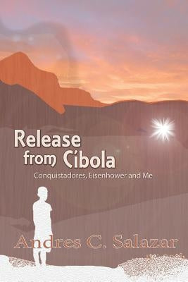 Release from Cibola by Salazar, Andres C.