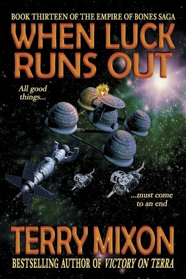 When Luck Runs Out (Book 13 of The Empire of Bones Saga) by Mixon, Terry