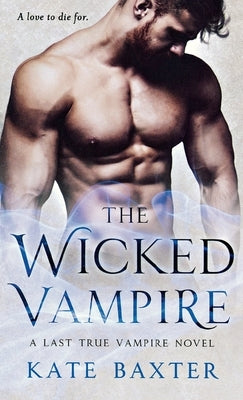 The Wicked Vampire: A Last True Vampire Novel by Baxter, Kate