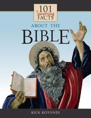 101 Surprising Facts about the Bible by Rotondi, Rick