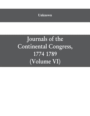 Journals of the Continental Congress, 1774 1789: Edited From the Original Records in the Library of Congress by Worthington Chauncey Ford Chief, Divis by Unknown