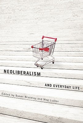 Neoliberalism and Everyday Life by Braedley, Susan