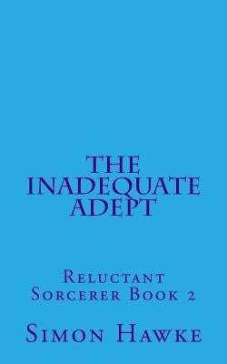 The Inadequate Adept by Hawke, Simon