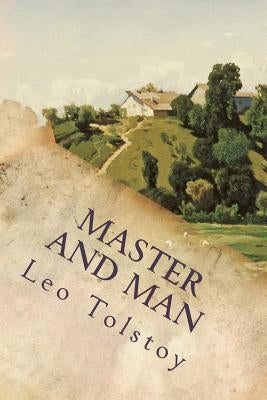 Master and Man by Tolstoy, Leo Nikolayevich, 1828-1910