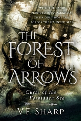 The Forest of Arrows: Curse of the Forbidden Sea by Sharp, V. F.