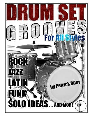 Drum Set Grooves for All Styles by Riley, Patrick