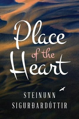 Place of the Heart by Sigurdardottir, Steinunn