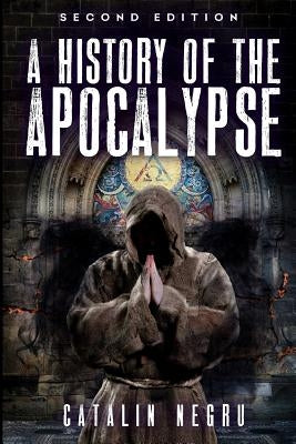 A History of the Apocalypse by Negru, Catalin