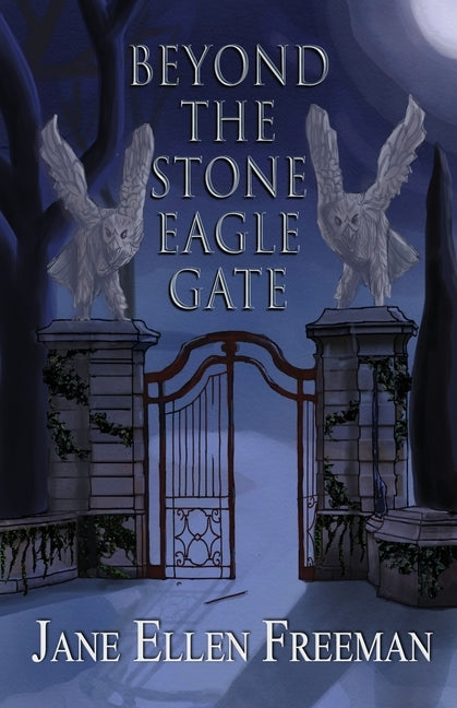 Beyond the Stone Eagle Gate by Freeman, Jane Ellen