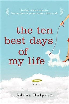 The Ten Best Days of My Life by Halpern, Adena