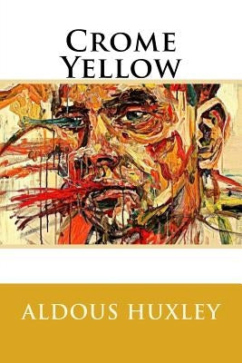 Crome Yellow by Huxley, Aldous