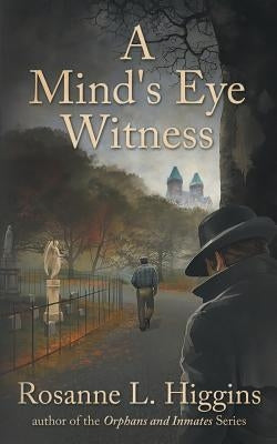 A Mind's Eye Witness by Higgins, Rosanne L.