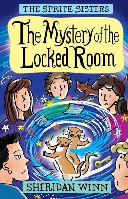 The Sprite Sisters: The Mystery of the Locked Room (Vol 8) by Winn, Sheridan