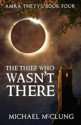 The Thief Who Wasn't There by McClung, Michael