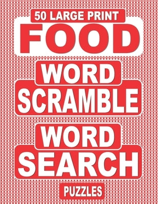 50 Large Print FOOD Word Scramble Word Search Puzzles: Unscramble The Jumbled Words Before Finding Them In A Grid, For Adults Who Love Word Games And by Books, Nuletto