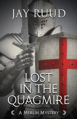 Lost in the Quagmire: The Quest for the Grail by Ruud, Jay