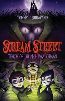 Scream Street: Terror of the Nightwatchman by Donbavand, Tommy