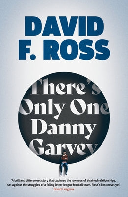 There's Only One Danny Garvey: Shortlisted for Scottish Fiction Book of the Year by Ross, David F.