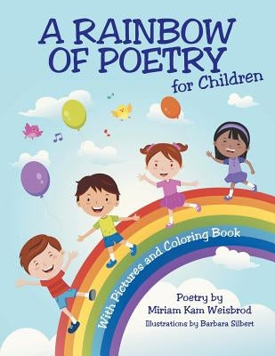 A Rainbow of Poetry for Children: With Pictures and Coloring Book by Weisbrod, Miriam Kam