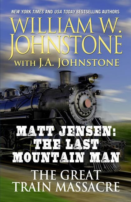 The Great Train Massacre by Johnstone, William W.