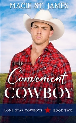 The Convenient Cowboy: A Clean Marriage of Convenience Romance by St James, Macie