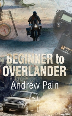 Beginner to Overlander by Pain, Andrew