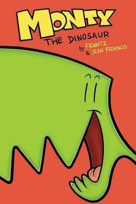 Monty the Dinosaur, Volume 1 by Frantz, Bob