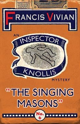 The Singing Masons: An Inspector Knollis Mystery by Vivian, Francis