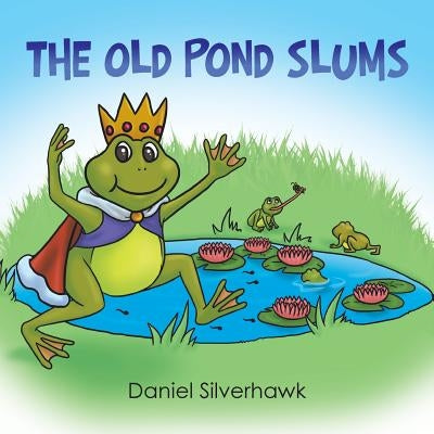 The Old Pond Slums by Silverhawk, Daniel