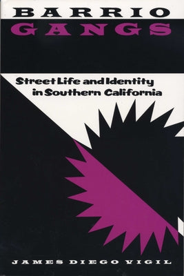 Barrio Gangs: Street Life and Identity in Southern California by Vigil, James Diego