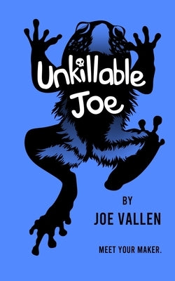 Unkillable Joe by Vallen, Joe