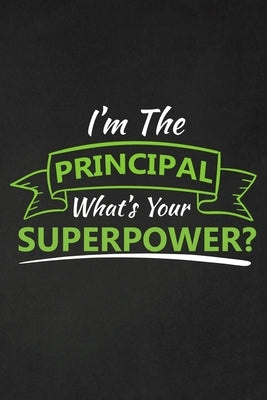 I'm The Principal What's Your Superpower?: Thank you gift for teacher Great for Teacher Appreciation by Publishing, Rainbowpen