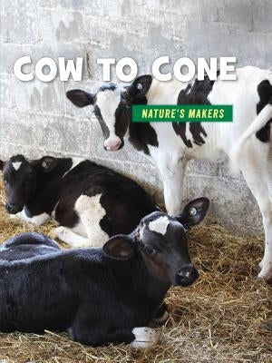 Cow to Cone by Knutson, Julie