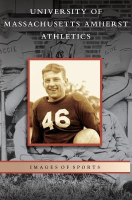 University of Massachusetts Amherst Athletics by Sullivan, Steven R.