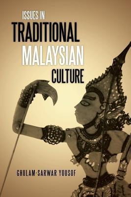 Issues in Traditional Malaysian Culture by Yousof, Ghulam-Sarwar