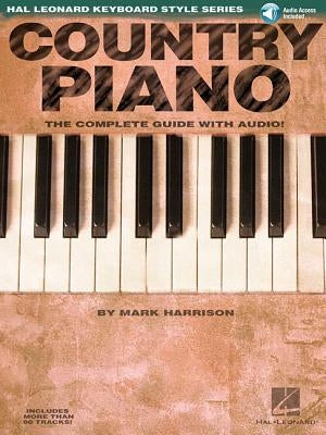 Country Piano - The Complete Guide with Online Audio!: Hal Leonard Keyboard Style Series by Harrison, Mark