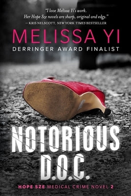 Notorious D.O.C.: Hope Sze Medical Thriller by Yuan-Innes, Melissa