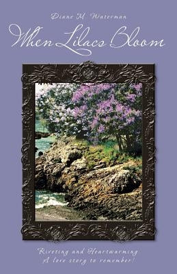 When Lilacs Bloom by Waterman, Diane M.