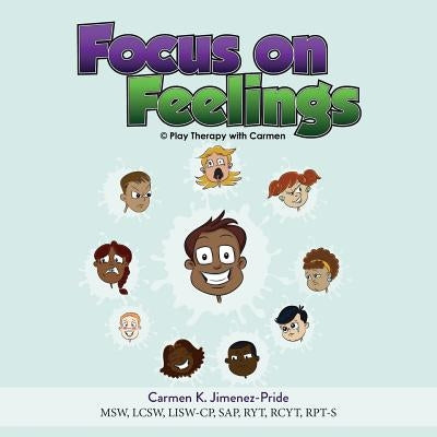 Focus on Feelings: Learning about my Feelings by Jimenez-Pride, Carmen