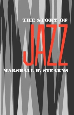 The Story of Jazz by Stearns, Marshall W.