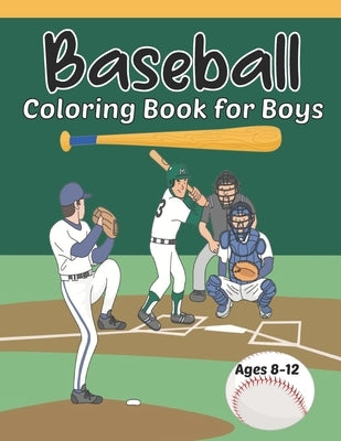 Baseball Coloring Book for Boys Ages 8-12: Fun Baseball Coloring Pages for Young Baseball Fans by Starshine