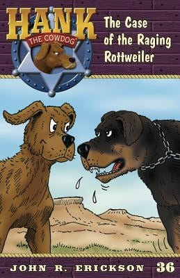 The Case of the Raging Rottweiler by Erickson, John R.