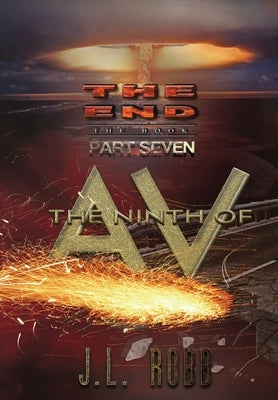 The End: The Book: Part Seven: : The Ninth of AV by Robb, Jl