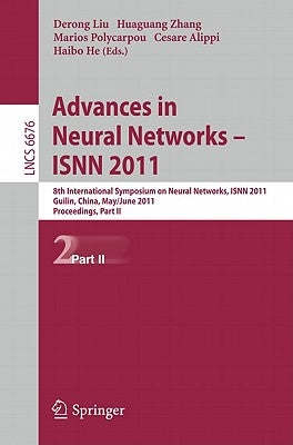 Advances in Neural Networks - ISNN 2011: 8th International Symposium on Neural Networks, ISNN 2011, Guilin, China, May 29-June 1, 2011, Proceedings, P by Liu, Derong